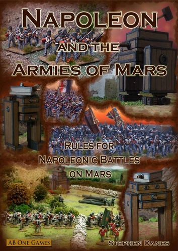 Napoleon and the Armies of Mars: Rules for Napoleonic Battles on Mars