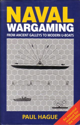 Naval Wargaming. From Ancient Galleys to U-Boats
