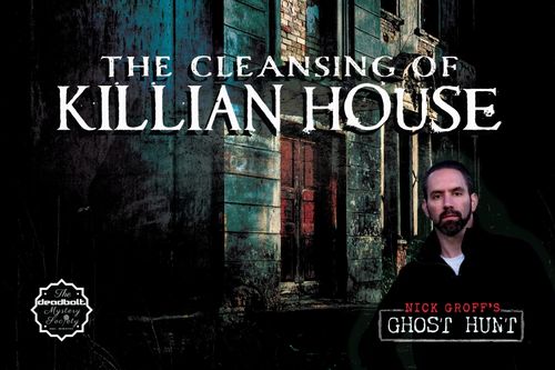 Nick Groff's Ghost Hunt: The Cleansing of Killian House