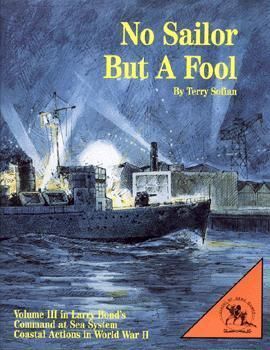 No Sailor But a Fool: Volume III in Larry Bond's Command at Sea System – Coastal Action in World War II