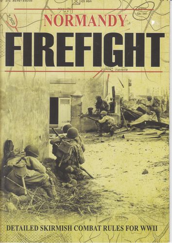 Normandy Firefight: Detailed Skirmish Combat Rules for WWII