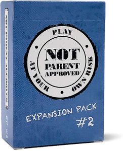 Not Parent Approved: Expansion Pack #2
