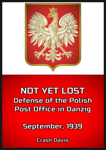 Not Yet Lost: The Defense of the Polish Post Office in Danzig