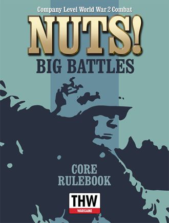 Nuts!: Big Battles – Company Level World War 2 Combat: Core Rulebook