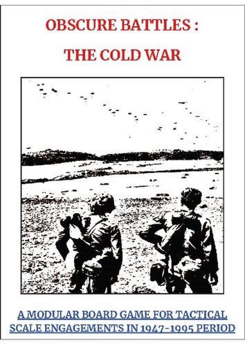 Obscure Battles: The Cold War – A Modular Board Game for Tactical Scale Engagements in 1947-1995 Period