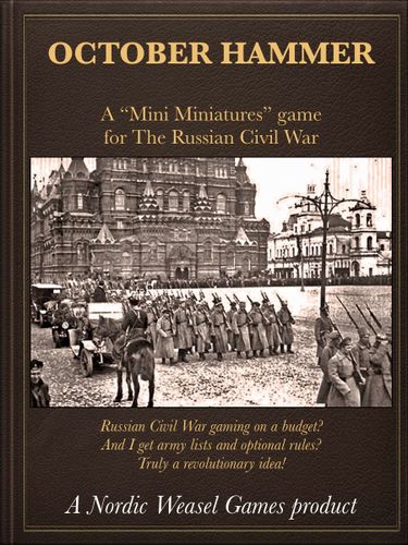 October Hammer: A Mini Miniatures Game for the Russian Civil War