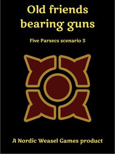 Old Friends Bearing Guns: Five Parsecs Scenario 5