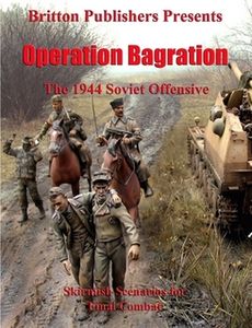 Operation Bagration: The 1944 Soviet Offensive – Skirmish Scenarios for Final Combat