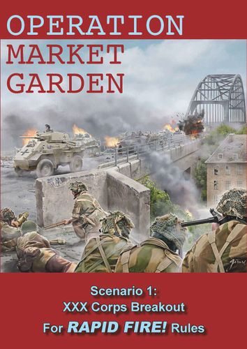 Operation Market Garden: Scenario 1 – XXX Corps Breakout: For Rapid Fire! Rules
