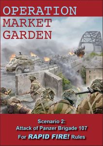 Operation Market Garden: Scenario 2 – Attack of Panzer Brigade 107: For Rapid Fire! Rules