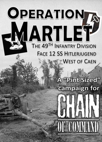 Operation Martlet: The 49th Infantry Division Face 12 SS Hitlerjugend West of Caen – A Pint Sized Campaign for Chain of Command