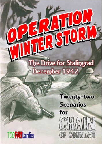 Operation Winter Storm: The Drive for Stalingrad December 1942 – Twenty-two Scenarios for Chain of Command