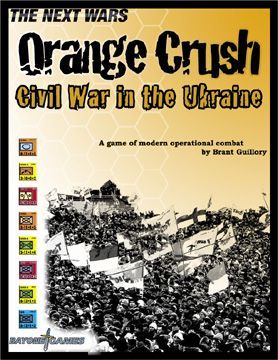 Orange Crush: Civil War in the Ukraine (Future Conflict Series)