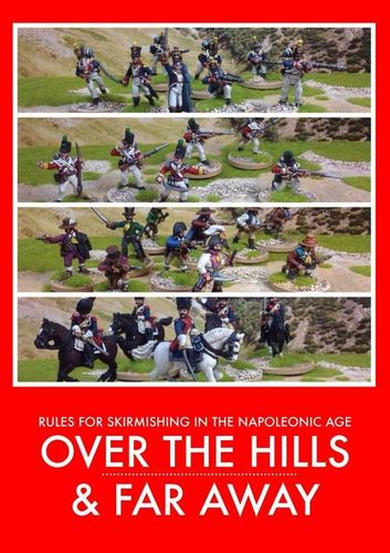 Over the Hills & Far Away: Rules for Skirmishing in the Napoleonic Age