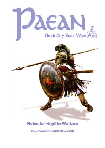Paean: Greek City State Wars – Rules for Hoplite Warfare: Greek Archaic Period 800BC to 480BC