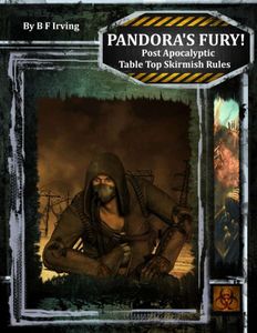 Pandora's Fury!: Post Apocalyptic Table Top Skirmish Rules
