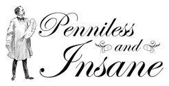 Penniless and Insane