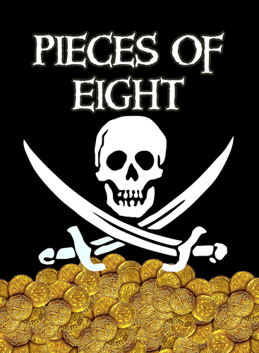 Pieces of Eight: Steal the Booty! Drink the Rum!