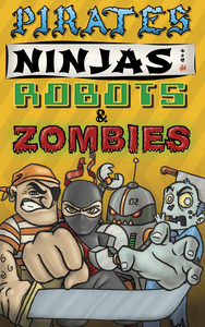 Pirates, Ninjas, Robots, & Zombies