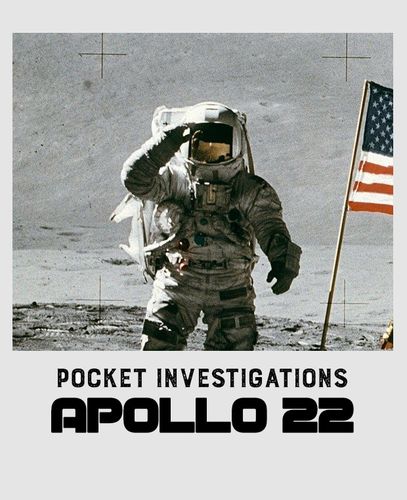 Pocket Investigations: Apollo 22