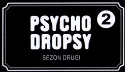 Psycho Dropsy 2: Sezon Drugi