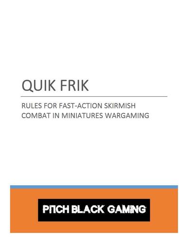 Quik Frik: Rules for Fast-Action Skirmish Combat in Miniatures Wargaming