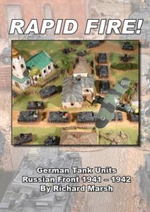 Rapid Fire! German Tank Units – Russian Front 1941 - 1942
