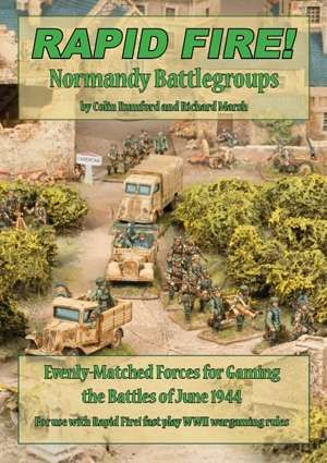 Rapid Fire!: Normandy Battlegroups – Evenly-Matched Forces for Gaming the Battles of June 1944