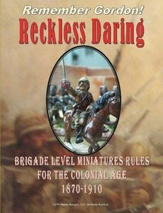 Reckless Daring: Brigade Level Minatures Rules for the Colonial Age 1870-1910