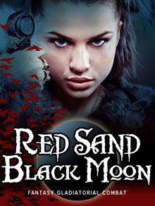 Red Sand Black Moon: Fantasy Gladiatorial Combat