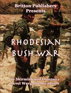 Rhodesian Bush War: 10 Skirmish and Company Level Wargame Scenarios