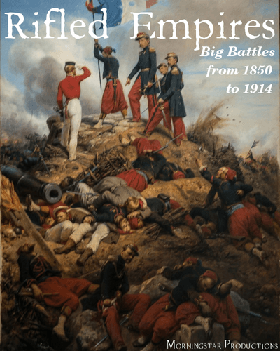 Rifled Empires: Big Battles from 1850 to 1914