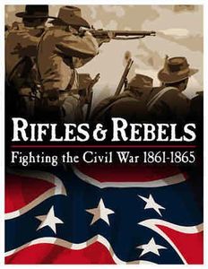 Rifles & Rebels: Fighting the Civil War 1861-1865