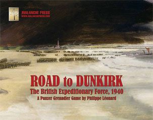 Road to Dunkirk: The British Expeditionary Force, 1940 – A Panzer Grenadier Game