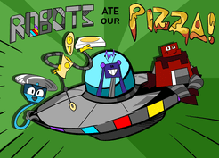 Robots Ate Our Pizza