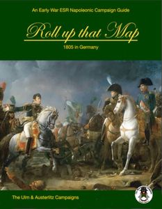Roll up that Map, 1805 in Germany: The Ulm and Austerlitz Campaigns