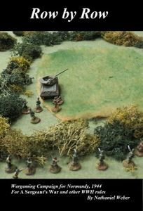 Row by Row: A Wargaming Campaign for Normandy, 1944 – For A Sergeant's War and other WWII rules