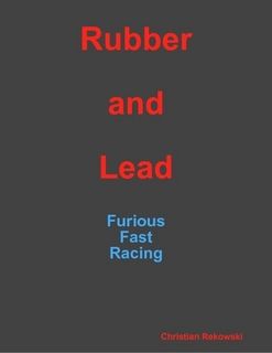 Rubber and Lead: Furious Fast Racing