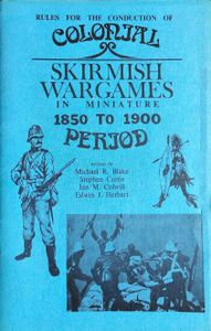 Rules for the Conduction of Colonial Period Skirmish Wargames in Miniature 1850 to 1900