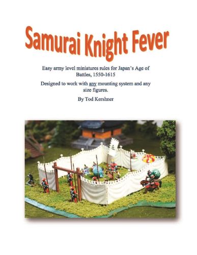Samurai Knight Fever: Easy Army Level Miniatures Rules for Japan's Age of Battles, 1550-1615