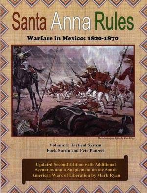 Santa Anna Rules: Warfare in Mexico – 1820-1870: Volume 1 – Tactical System