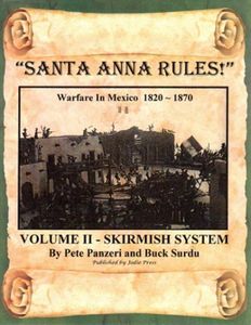 Santa Anna Rules: Warfare in Mexico – 1820-1870: Volume II – Skirmish System