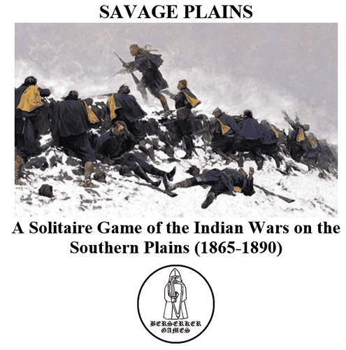 Savage Plains: A Solitaire Game of Indian Fighting on the Southwestern Plains (1865-1890).