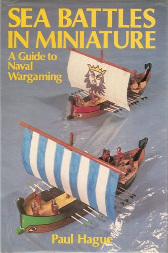 Sea battles in miniature. A guide to Naval Wargaming.