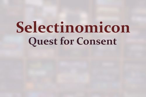Selectinomicon: Quest for Consent