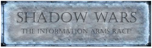 Shadow Wars: The Information Arms Race