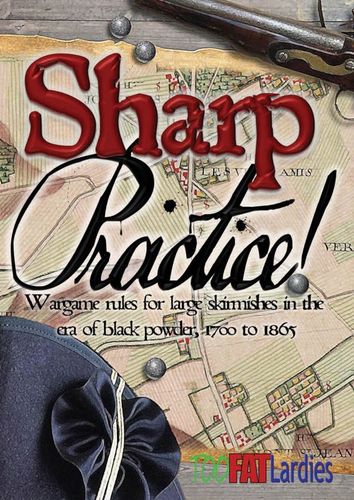 Sharp Practice: Wargame Rules for Large Skirmishes in the Era of Black Powder, 1700 to 1865
