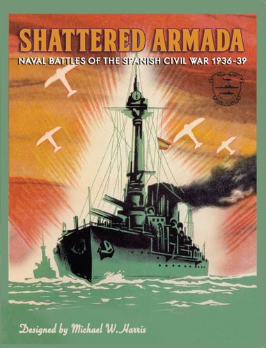 Shattered Armada: Naval Battles of the Spanish Civil War 1936-39