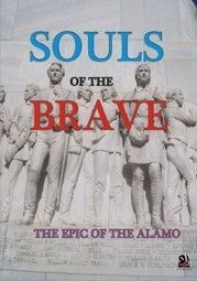Souls of the Brave: the Epic of the Alamo
