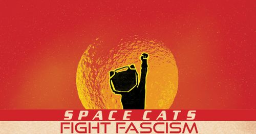 Space Cats Fight Fascism